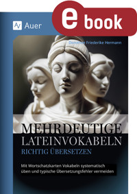 Mehrdeutige Lateinvokabeln richtig übersetzen - Dorothee Hermann - E-Book