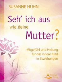 Seh’ ich aus wie deine Mutter? - Susanne Hühn - E-Book
