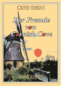 Der Fremde von Cornish Cove - Oliver Erhardt - E-Book