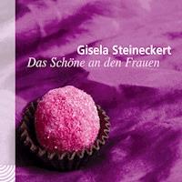Das Schöne an den Frauen - Gisela Steineckert - Hörbuch