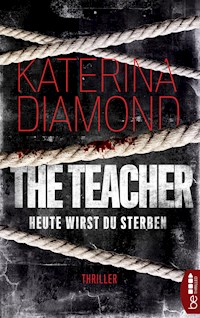Heute wirst du sterben - The Teacher - Katerina Diamond - E-Book
