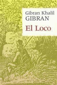 El loco - Gibran Khalil Gibran - E-Book