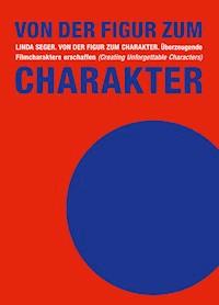 Von der Figur zum Charakter - Linda Seger - E-Book