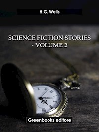 Science fiction stories - Volume 2 - H G Wells - E-Book