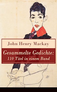 Gesammelte Gedichte: 110 Titel in einem Band - John Henry Mackay - E-Book