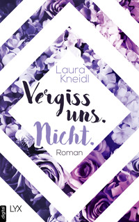Vergiss uns. Nicht. - Laura Kneidl - E-Book