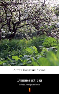 Вишневый сад (Vishnyovyi sad. The Cherry Orchard) - Антон Павлович Чехов - E-Book