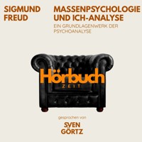Massenpsychologie und Ich-Analyse. Ein Grundlagenwerk der Psychoanalyse. - Hörbuchzeit - Hörbuch