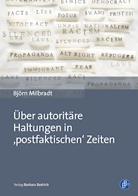 Über autoritäre Haltungen in ,postfaktischen' Zeiten - Björn Milbradt - E-Book
