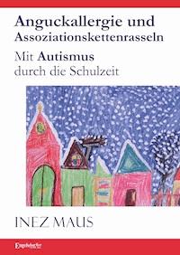 Anguckallergie und Assoziationskettenrasseln - Inez Maus - E-Book