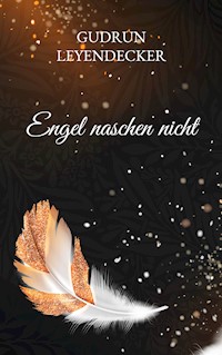 Engel naschen nicht - Gudrun Leyendecker - E-Book