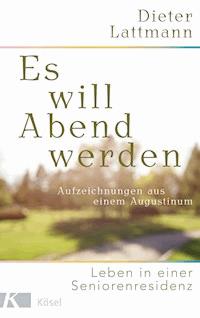 Es will Abend werden - Dieter Lattmann - E-Book