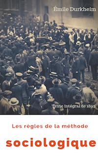 Les règles de la méthode sociologique (texte intégral de 1895) - Emile Durkheim - E-Book