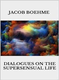 Dialogues on the Supersensual Life - Jacob Boehme - E-Book