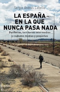 La España en la que nunca pasa nada - Sergio Andrés Cabello - E-Book