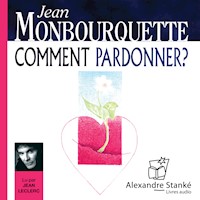 Comment pardonner ? - Jean Monbourquette - Hörbuch
