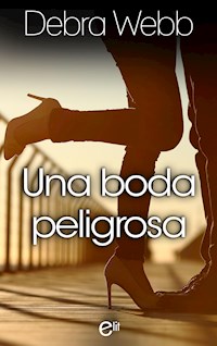Una boda peligrosa - Debra Webb - E-Book