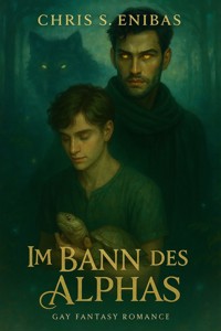 Im Bann des Alphas - Chris S. Enibas - E-Book