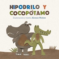 Hipodrilo y Cocopótamo - Alonso Núñez - E-Book