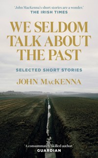We Seldom Talk About the Past - John MacKenna - E-Book