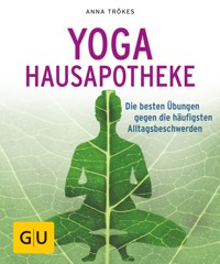 Yoga Hausapotheke - Anna Trökes - E-Book