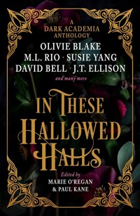 In These Hallowed Halls: A Dark Academic anthology - Paul Kane - E-Book