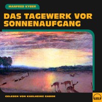 Das Tagewerk vor Sonnenaufgang - Manfred Kyber - Hörbuch