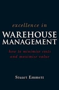 Excellence in Warehouse Management - Stuart Emmett - E-Book