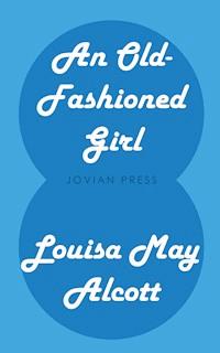 An Old-Fashioned Girl - Louisa May Alcott - E-Book