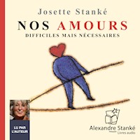 Nos amours difficiles mais nécessaires - Josette Stanké - Hörbuch