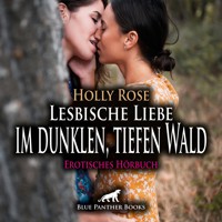 Lesbische Liebe im dunklen, tiefen Wald / Erotik Audio Story / Erotisches Hörbuch - Holly Rose - Hörbuch