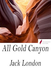 All Gold Canyon - Jack London - E-Book