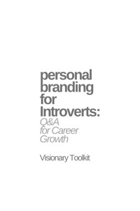 Personal Branding for Introverts: Q&A for Career Growth - Visionary Toolkit - E-Book