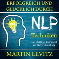 Erfolgreich und glücklich durch NLP-Techniken - Martin Levitz - Hörbuch