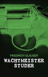 Wachtmeister Studer - Friedrich Glauser - E-Book