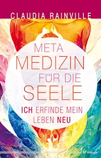Metamedizin für die Seele - Claudia Rainville - E-Book