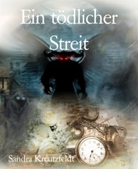 Ein tödlicher Streit - Sandra Kreutzfeldt - E-Book
