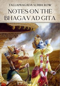 Notes on the Bhagavad Gita - Tallapragada Subba Row - E-Book
