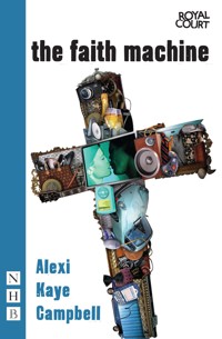 The Faith Machine - Alexi Kaye Campbell - E-Book