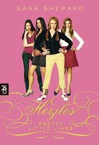 Pretty Little Liars - Herzlos - Sara Shepard - E-Book
