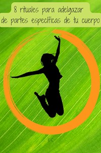 8 rituales para adelgazar de partes específicas de tu cuerpo - E C - E-Book
