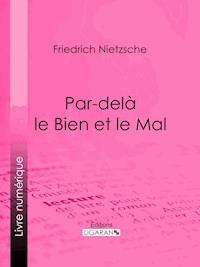 Par-delà le Bien et le Mal - Friedrich Nietzsche - E-Book