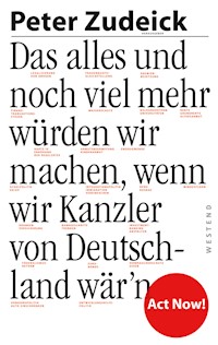 Das alles und noch viel mehr würden wir machen, wenn wir Kanzler von Deutschland wär'n -  - E-Book