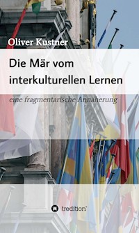 Die Mär vom interkulturellen Lernen - Oliver Kustner - E-Book