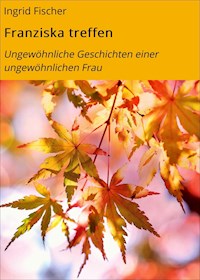 Franziska treffen - Ingrid Fischer - E-Book