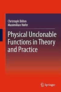 Physical Unclonable Functions in Theory and Practice - Christoph Böhm - E-Book