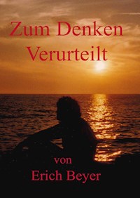 Zum Denken verurteilt - Erich Beyer - E-Book