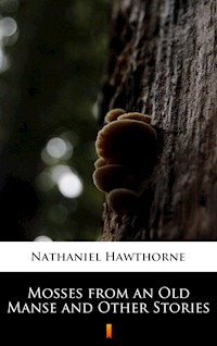 Mosses from an Old Manse and Other Stories - Nathaniel Hawthorne - E-Book