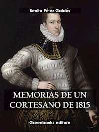 Memorias de un cortesano de 1815 - Benito Pérez Galdòs - E-Book