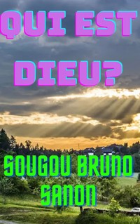 Qui est Dieu? - Sougou Bruno SANON - E-Book
